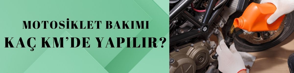motosiklet bakımı kaç kmde yapılır