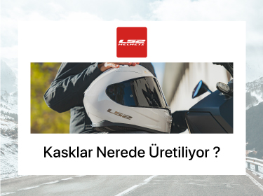 LS2 Kasklar Nerede Üretiliyor
