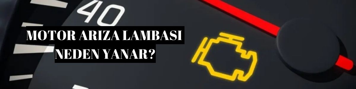 Motor Arıza Lambası Neden Yanar?