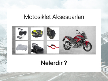 Motosiklet Aksesuarları Nelerdir?