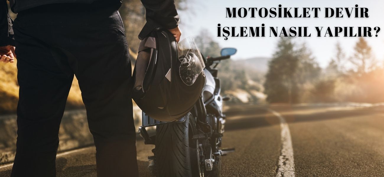 Motosiklet Devir İşlemi Ne Kadar 2025