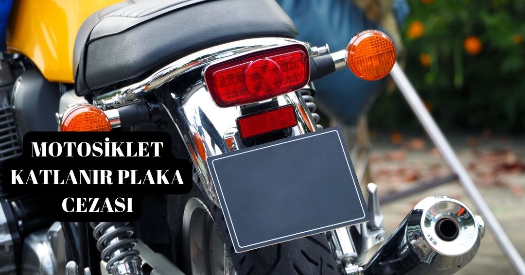 Motosiklet Katlanır Plaka Cezası Ne Kadar