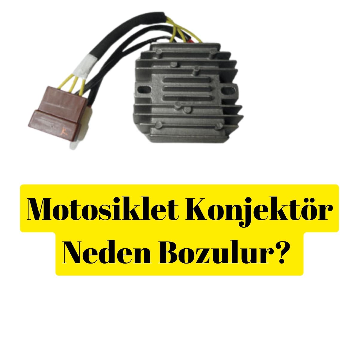 Motosiklet Konjektör Neden Bozulur