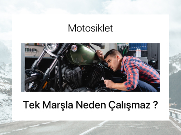 Motosiklet Neden Tek Marşla Çalışmıyor?